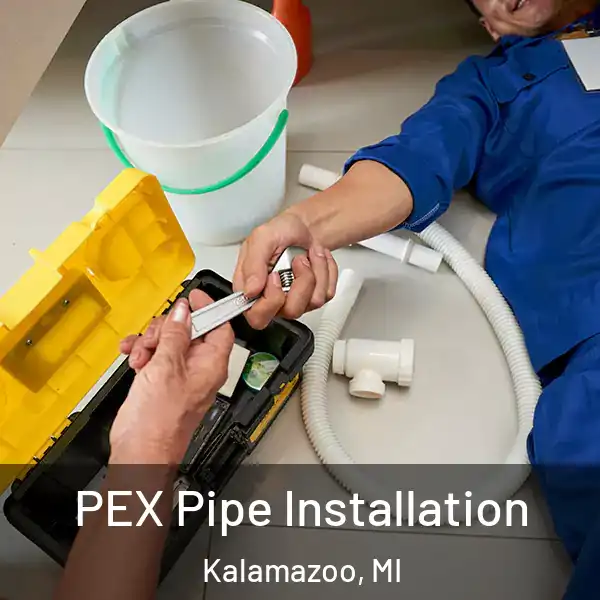  PEX Pipe Installation Kalamazoo, MI